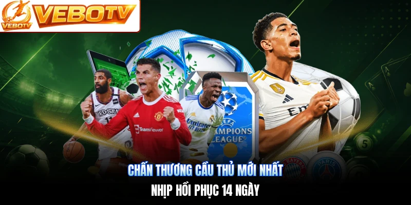 Chấn Thương Cầu Thủ Mới Nhất | Nhịp Hồi Phục 14 Ngày